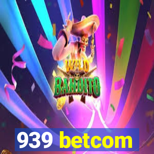 939 betcom